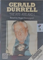 The Aye-Aye and I written by Gerald Durrell performed by Nigel Davenport on Cassette (Unabridged)